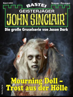 [John Sinclair 2293] • Mourning Doll-Trost aus der Hölle